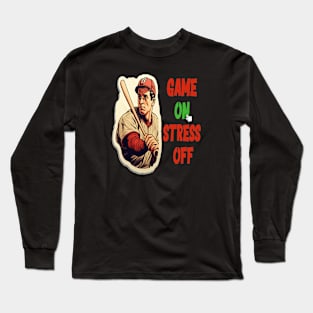 Game on, stress off Long Sleeve T-Shirt